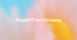 OpenAI Makes ChatGPT Free for U.S. Clinicians
